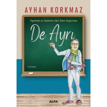Öğretmen ve Yöneticinin Okul İklimi Oluşturması -De Ayrı - Ayhan Korkmaz