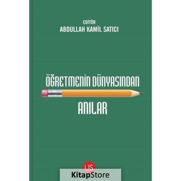 Öğretmenin Dünyasından Anılar - US Yayınları