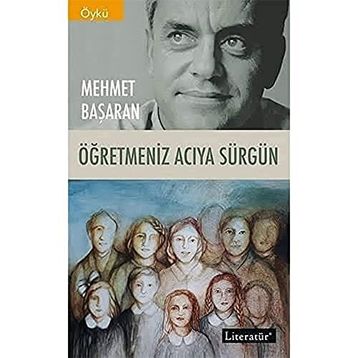 Öğretmeniz Acıya Sürgün - Mehmet Başaran