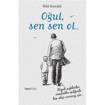Oğul, Sen Sen Ol... - Bilal Kemikli