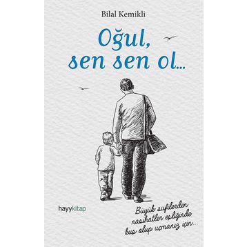 Oğul, Sen Sen Ol... - Bilal Kemikli