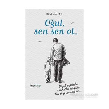 Oğul, Sen Sen Ol... - Bilal Kemikli