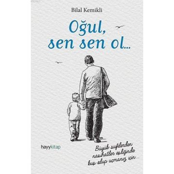 Oğul, Sen Sen Ol... - Bilal Kemikli