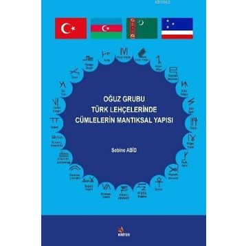 Oğuz Grubu Türk Lehçelerinde Cümlelerin Mantıksal Yapısı - Sebine Abid