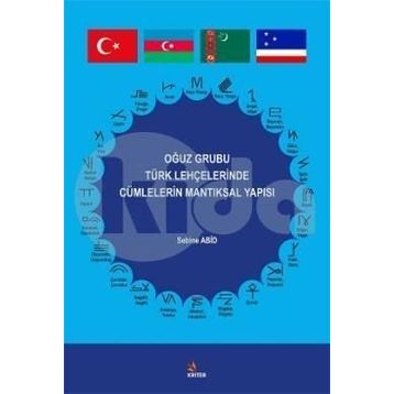 Oğuz Grubu Türk Lehçelerinde Cümlelerin Mantıksal Yapısı - Sebine Abid