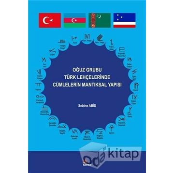Oğuz Grubu Türk Lehçelerinde Cümlelerin Mantıksal Yapısı - Sebine Abid