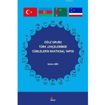 Oğuz Grubu Türk Lehçelerinde Cümlelerin Mantıksal Yapısı - Sebine Abid