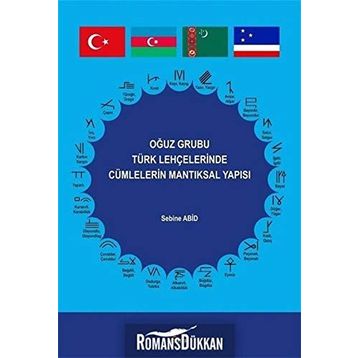 Oğuz Grubu Türk Lehçelerinde Cümlelerin Mantıksal Yapısı - Sebine Abid