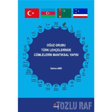 Oğuz Grubu Türk Lehçelerinde Cümlelerin Mantıksal Yapısı - Sebine Abid
