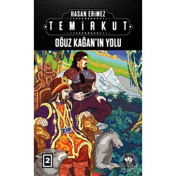 Oğuz Kağan'ın Yolu - Temirkut 2 - Hasan Erimez