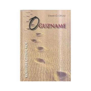 OĞUZNAME KÖKLERE GIDEN YOL - UMAR ÖMER OFLAZ