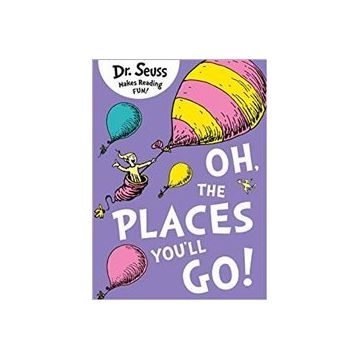 Oh The Places You'll Go - Dr. Seuss