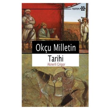 Okçu Milletin Tarihi - Aknerli Grigor
