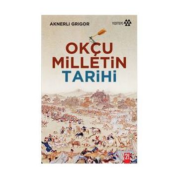 Okçu Milletin Tarihi - Aknerli Grigor