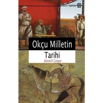 Okçu Milletin Tarihi - Aknerli Grigor