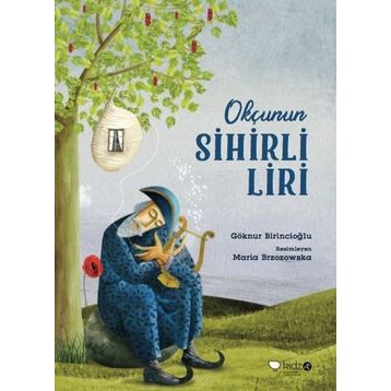 Okçunun Sihirli Liri / Göknur Birincioğlu / RedHouse Kidz Yayınları