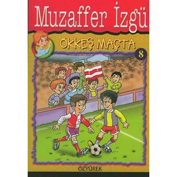 ÖKKEŞ MAÇTA - GENEL