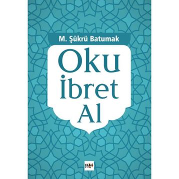 Oku İbret Al - Şükrü Batumak
