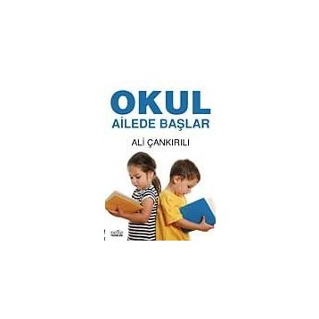 OKUL AILEDE BAŞLAR - ALI ÇANKIRILI