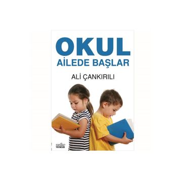 OKUL AILEDE BAŞLAR - ALI ÇANKIRILI