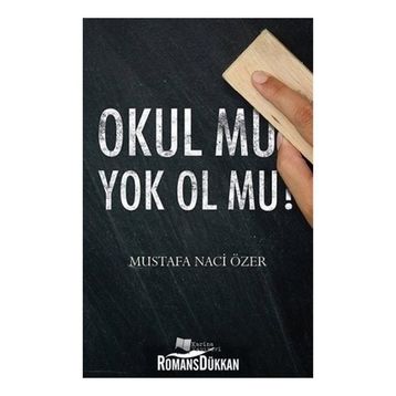 Okul Mu Yok Ol Mu - Mustafa Naci Özer