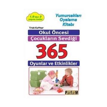 Okul Öncesi Çocukların Sevdiği 365 Oyun ve Etkinlikler - Trish Kuffner