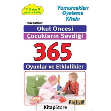 Okul Öncesi Çocukların Sevdiği 365 Oyun ve Etkinlikler - Trish Kuffner