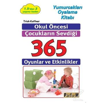 Okul Öncesi Çocukların Sevdiği 365 Oyun ve Etkinlikler - Trish Kuffner