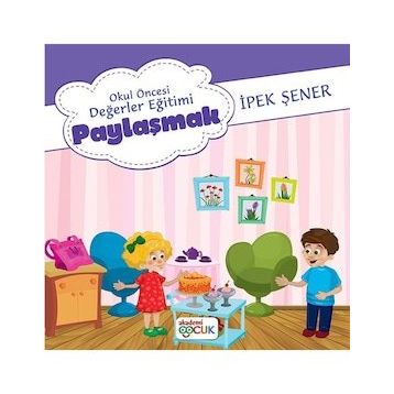 Okul Öncesi Değerler Eğitimi Paylaşmak - Akademi Çocuk