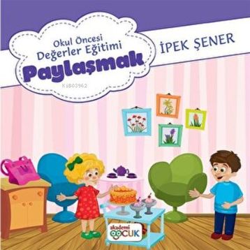 Okul Öncesi Değerler Eğitimi Paylaşmak - Akademi Çocuk