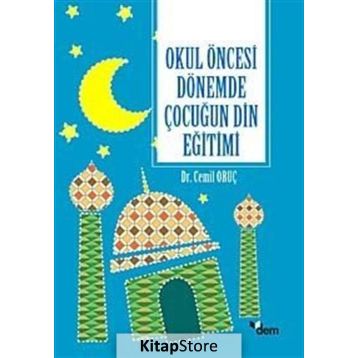 Okul Öncesi Dönemde Çocuğun Din Eğitimi - Cemil Oruç