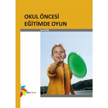 OKUL ÖNCESİ EĞİTİMDE OYUN - AYTEN ÖZTÜRK