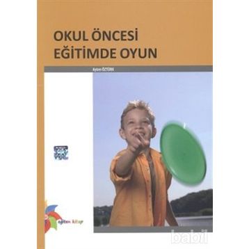 OKUL ÖNCESİ EĞİTİMDE OYUN - AYTEN ÖZTÜRK
