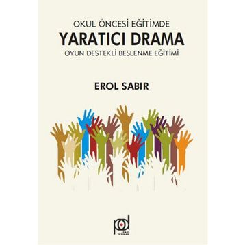 Okul Öncesi Eğitimde Yaratıcı Drama - Oyun Destekli Beslenme Eğitimi - Erol Sabır