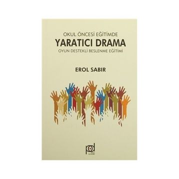 Okul Öncesi Eğitimde Yaratıcı Drama - Oyun Destekli Beslenme Eğitimi - Erol Sabır