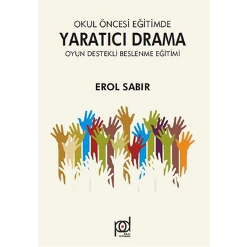 Okul Öncesi Eğitimde Yaratıcı Drama - Oyun Destekli Beslenme Eğitimi - Erol Sabır
