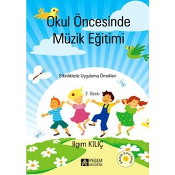OKUL ÖNCESİNDE MÜZİK EĞİTİMİ - ILGIM KILIÇ