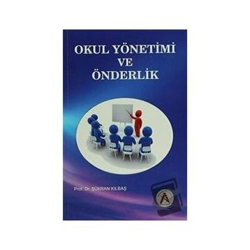 Okul Yönetimi ve Önderlik - Şükran Kılbaş Köktaş