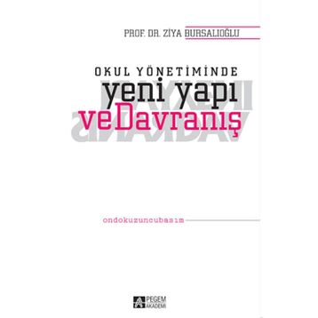 OKUL YÖNETİMİNDE YENI YAPI VE DAVRANIŞ - ZIYA BURSALIOĞLU