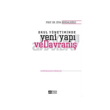 OKUL YÖNETİMİNDE YENI YAPI VE DAVRANIŞ - ZIYA BURSALIOĞLU