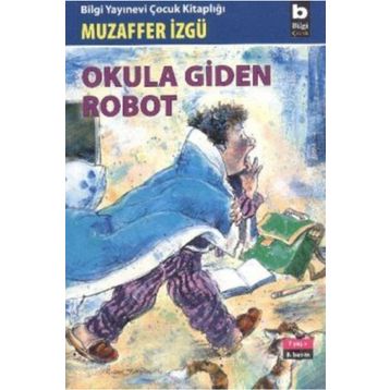 Okula Giden Robot - Muzaffer İzgü