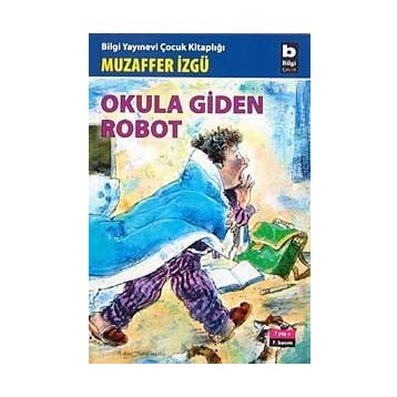 Okula Giden Robot - Muzaffer İzgü
