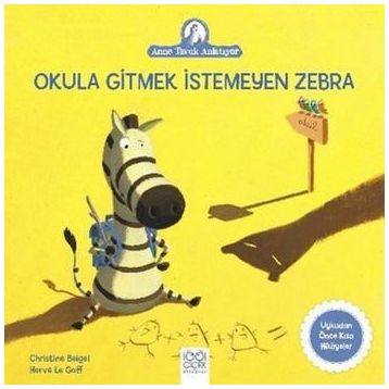 Okula Gitmek İstemeyen Zebra - Christine Beigel