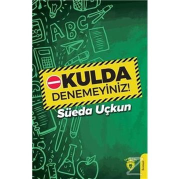 Okulda Denemeyiniz! - Süeda Uçkun