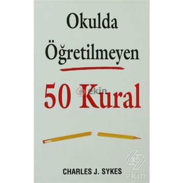 Okulda Öğretilmeyen 50 Kural - Charles J. Sykes