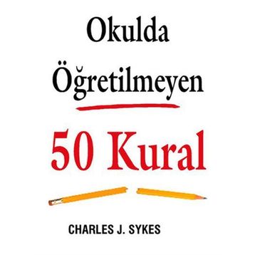 Okulda Öğretilmeyen 50 Kural - Charles J. Sykes