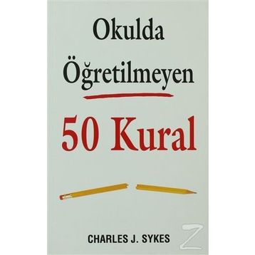 Okulda Öğretilmeyen 50 Kural - Charles J. Sykes