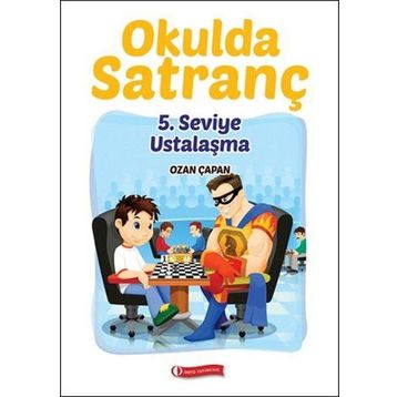 Okulda Satranç 5. Seviye - Ustalaşma - Ozan Çapan