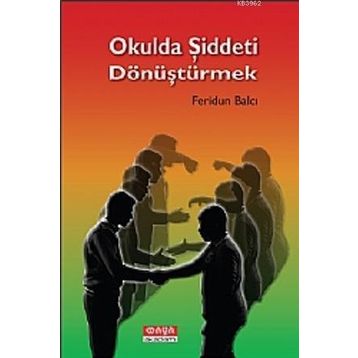 OKULDA ŞIDDETI DÖNÜŞTÜRMEK - FERIDUN BALCI