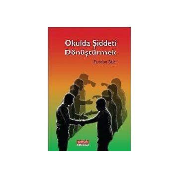 OKULDA ŞIDDETI DÖNÜŞTÜRMEK - FERIDUN BALCI